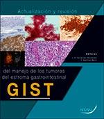 ACTUALIZACIÓN Y REVISIÓN DEL MANEJO DE LOS TUMORES DEL ESTROMA GASTROINTESTINAL. GIST | 9788417046569