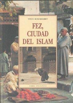 FEZ CIUDAD DEL ISLAM | 9788476517710 | BURCKHARDT, TITUS