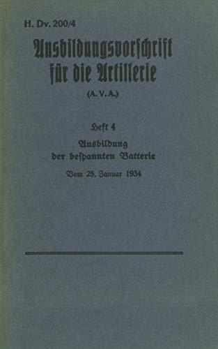 H.DV. 200/4 AUSBILDUNGSVORSCHRIFT FUR DIE ARTILLER | 9783744809276