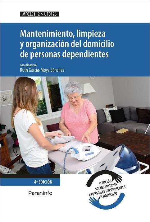 MANTENIMIENTO, LIMPIEZA Y ORGANIZACION DEL DOMICILIO DE PERSONAS DEPENDIENTES | 9788428338370 | GARCIA MOYA SANCHEZ, RUTH