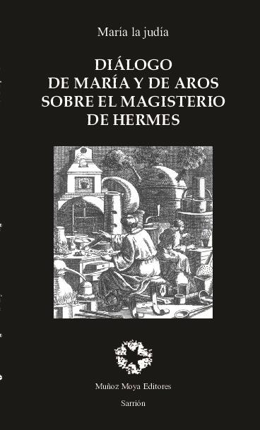 DIÁLOGO DE MARÍA Y AROS SOBRE EL MAGISTERIO DE HERMES | 9788480100281 | HEBRAEA, MARIA