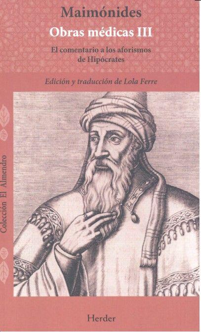 MAIMONIDES OBRAS MÉDICAS VOL. III. EL COMENTARIO A LOS AFORISMO DE HIPÓCRATES | 9788425438790 | FERRE, LOLA