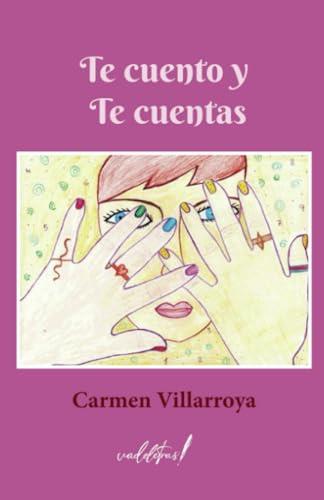 TE CUENTO Y TE CUENTAS | 9788412641172 | VILLARROYA, CARMEN