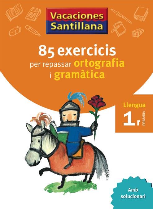 85 EXERCICIS PER REPASSAR ORTOGRAFIA I GRAMATICA. LLENGUA 1 | 9788479180638 | DIVERSOS AUTORS