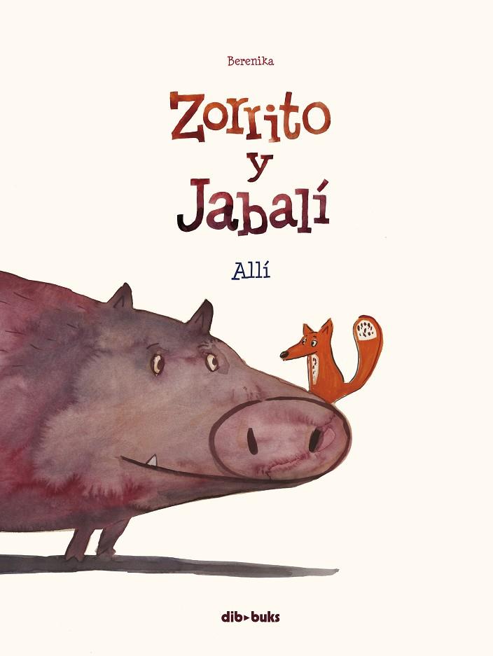 ZORRITO Y JABALÍ 01 : ALLÍ | 9788417294571 | BERENIKA