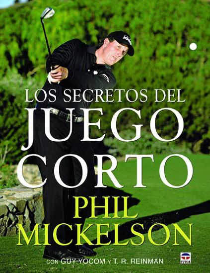SECRETOS DEL JUEGO CORTO, LOS | 9788479028930 | MICKELSON, PHIL