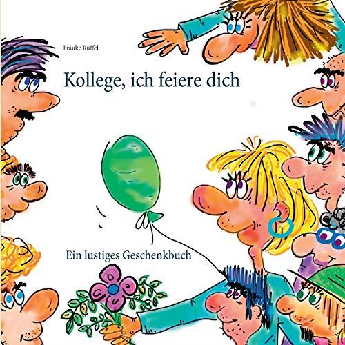 KOLLEGE, ICH FEIERE DICH | 9783751923750 | RUFFEL, FRAUKE