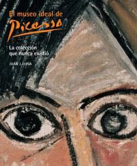 MUSEO IDEAL DE PICASSO, EL. LA COLECCIÓN QUE NUNCA EXISTIÓ | 9788497853279 | LW 30 AÑOS