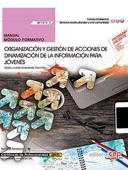 MANUAL. ORGANIZACIÓN Y GESTIÓN DE ACCIONES DE DINAMIZACIÓN DE LA INFORMACIÓN PARA JÓVENES (MF1875_3). CERTIFICADOS DE PROFESIONALIDAD. INFORMACIÓN JUV | 9788468171326 | SANCHÍS ESTEBAN, LAURA/MEGÍAS COLLADO, DANIEL