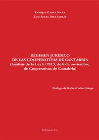 RÉGIMEN JURÍDICO DE LAS COOPERATIVAS DE CANTABRIA. ANÁLISIS DE LA LEY 6/2013, DE 6 DE NOVIEMBRE, DE COOPERATIVAS DE CANTABRIA. | 9788490851500 | DIEZ ÁCIMAS, LUIS ÁNGEL / GADEA SOLER, ENRIQUE