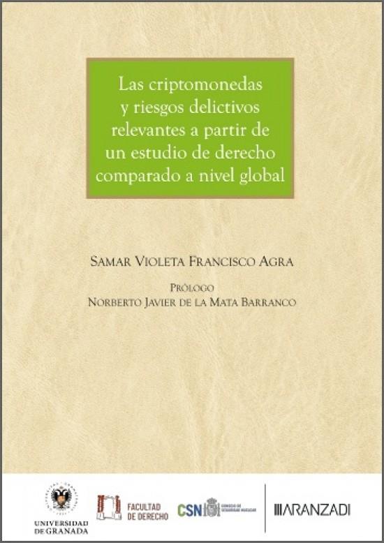 CRIPTOMONEDAS Y RIESGOS DELICTIVOS RELEVANTES A PARTIR DE UN ESTUDIO DE DERECHO COMPARADO A NIVEL GLOBAL, LAS | 9788410858992 | VIOLETA, SAMAR / AGRA, FRANCISCO