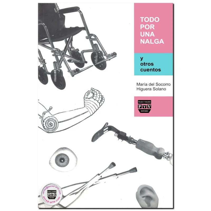 TODO POR UNA NALGA | 9789707226395 | HIGUERA SOLANO, MARIA DEL SOCORRO