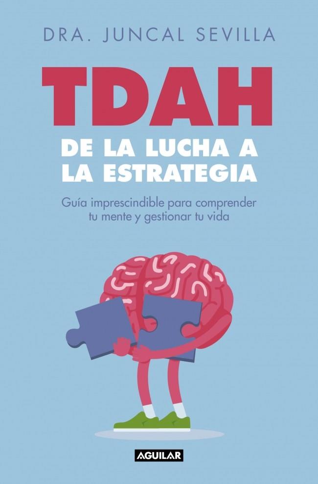 TDAH : DE LA LUCHA A LA ESTRATEGIA | 9788403526822 | SEVILLA, DRA. JUNCAL