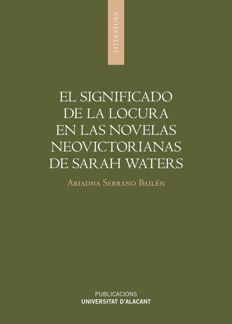 SIGNIFICADO DE LA LOCURA EN LAS NOVELAS NEOVICTORIANAS DE SARAH WATERS, EL | 9788497177092 | SERRANO BAILÉN, ARIADNA