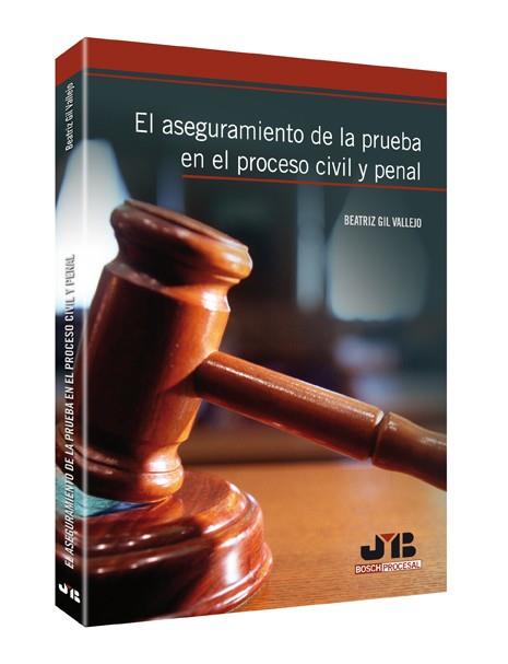 ASEGURAMIENTO DE LA PRUEBA EN EL PROCESO CIVIL Y PENAL, EL | 9788476989913 | GIL VALLEJO, BEATRIZ