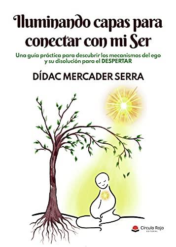 ILUMINANDO CAPAS PARA CONECTAR CON MI SER | 9788411040877 | MERCADER SERRA, DÍDAC