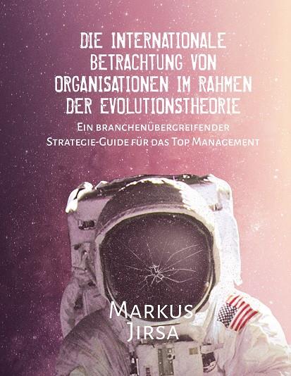 DIE INTERNATIONALE BETRACHTUNG VON ORGANISATIONEN IM RAHMEN DER EVOLUTIONSTHEORIE | 9783743100176 | JIRSA, MARKUS