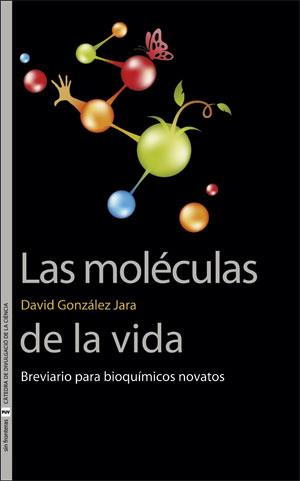 MOLÉCULAS DE LA VIDA, LAS | 9788491344278 | GONZÁLEZ JARA, DAVID