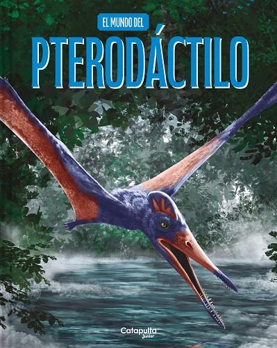 MUNDO DEL PTERODÁCTILO, EL | 9788419987945 | LOS EDITORES DE CATAPULTA