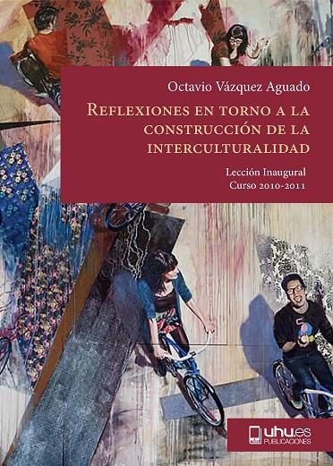 REFLEXIONES EN TORNO A LA CONSTRUCCIÓN DE LA INTERCULTURALIDAD | 9788415147008 | VÁZQUEZ AGUADO, OCTAVIO