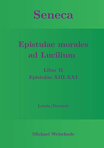 SENECA - EPISTULAE MORALES AD LUCILIUM - LIBER II | 9783751922081 | WEISCHEDE, MICHAEL