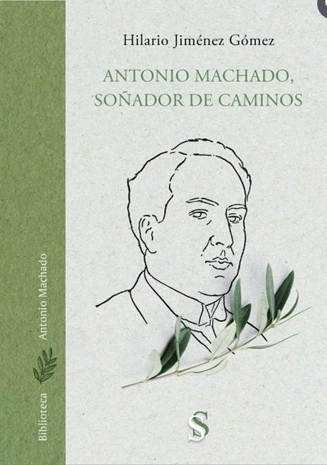 ANTONIO MACHADO, SOÑADOR DE CAMINOS | 9791387785529 | JIMENEZ GOMEZ, HILARIO