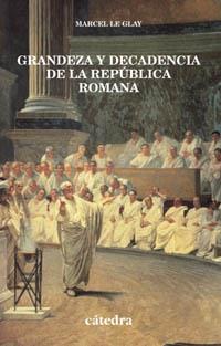 GRANDEZA Y DECASDENCIA DE LA REPÙBLICA ROMANA | 9788437618951 | LE GLAY, MARCEL