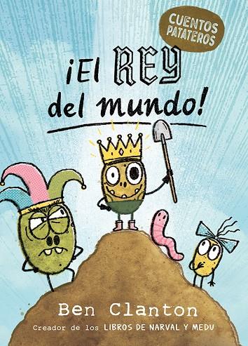 CUENTOS PATATEROS 02. ¡EL REY DEL MUNDO! | 9788426149039 | CLANTON, BEN