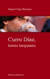 CURRO DIAZ, TORERO LORQUIANO | 9788472905764 | VEGA, MIGUEL