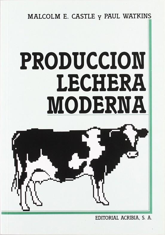 PRODUCCIÓN LECHERA MODERNA | 9788420006352 | CASTLE, E. M.