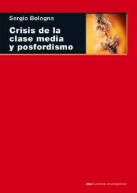 CRISIS DE LA CLASE MEDIA Y POSFORDISMO | 9788446024743 | BOLOGNA, SERGIO