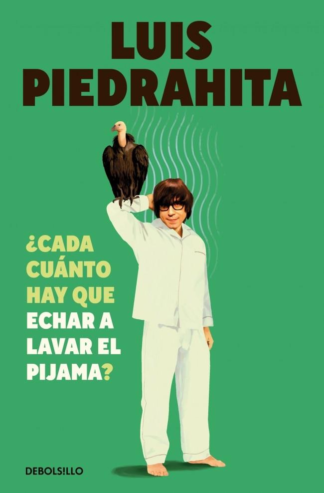 CADA CUÁNTO HAY QUE ECHAR A LAVAR EL PIJAMA? | 9788466381932 | PIEDRAHITA, LUIS
