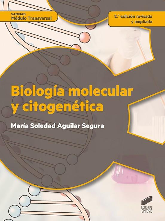 BIOLOGÍA MOLECULAR Y CITOGENÉTICA (2.ª EDICIÓN REVISADA Y ACTUALIZADA) | 9788490773499 | AGUILAR SEGURA, Mª SOLEDAD