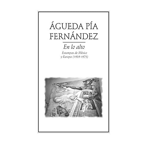 EN LO ALTO | 9789686567700 | PÍA FERNÁNDEZ, ÁGUEDA