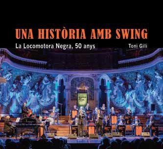 HISTÒRIA AMB SWING, UNA. LA LOCOMOTORA NEGRA, 50 ANYS | 9788491563433 | GILI VIDAL, TONIO