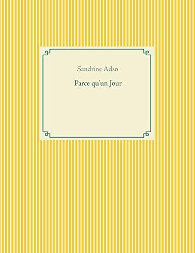 PARCE QU'UN JOUR | 9782322186020 | ADSO, SANDRINE