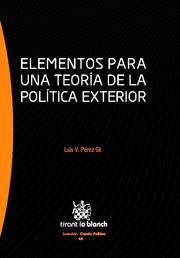ELEMENTOS PARA UNA TEORÍA DE LA POLÍTICA EXTERIOR | 9788490045213 | PÉREZ GIL, LUIS V.