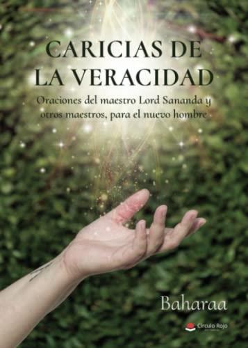 CARICIAS DE LA VERACIDAD, ORACIONES DEL MAESTRO LORD SANANDA Y OTROS MAESTROS, PARA EL NUEVO HOMBRE | 9788411555258 | BAHARAA