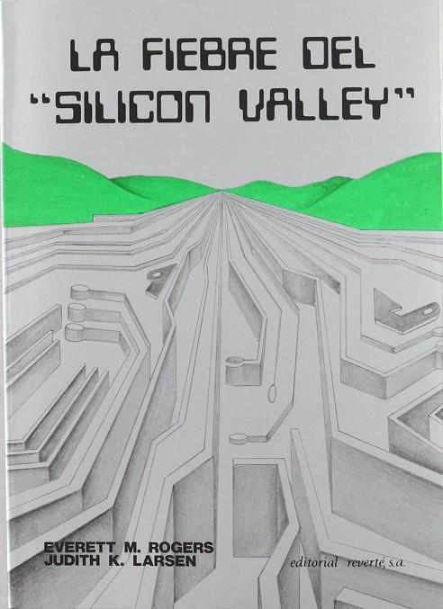 FIEBRE DEL SILICON VALLEY, LA | 9788429134858 | ROGERS, E. M. / LARSEN, J. K.