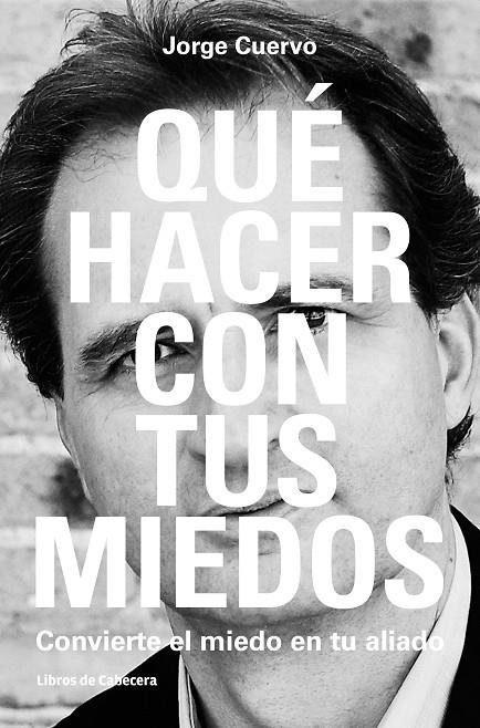 QUE HACER CON TUS MIEDOS | 9788494374203 | CUERVO CIMADEVILLA, JORGE
