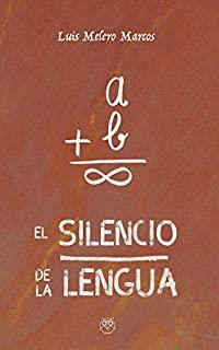SILENCIO DE LA LENGUA, EL | 9788412157772 | MELERO MARCOS, LUIS