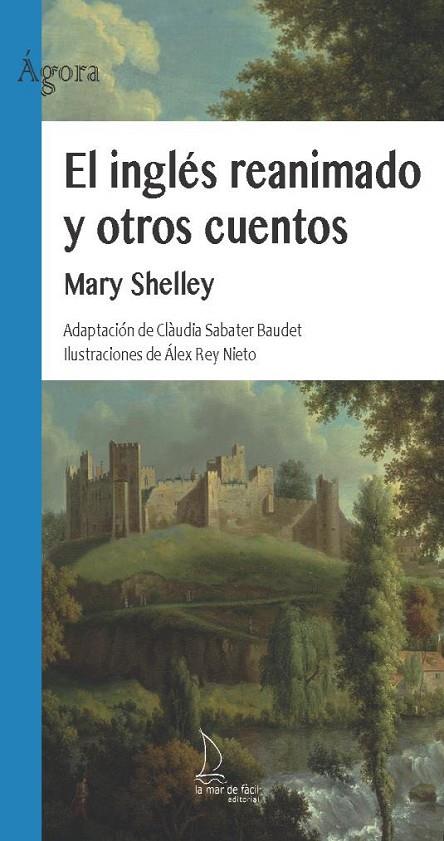 INGLES REANIMADO Y OTROS CUENTOS, EL | 9788418378744 | SHELLEY, MARY
