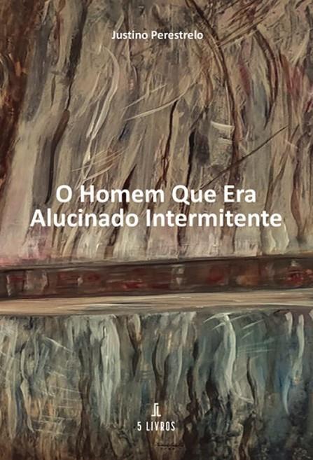 O HOMEM QUE ERA ALUCINADO INTERMITENTE | 9789895862306 | PERESTRELO, JUSTINO