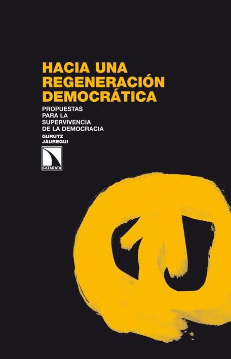 HACIA UNA REGENERACION DEMOCRATICA | 9788483198582 | JAUREGUI, GURUTZ