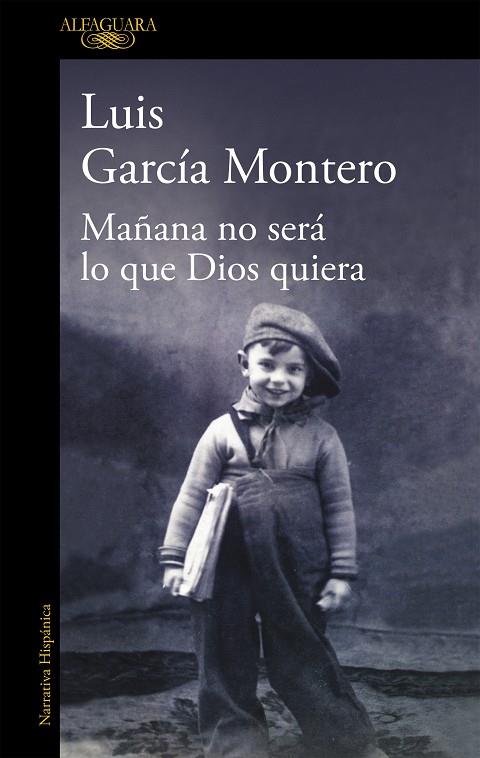 MAÑANA NO SERÁ LO QUE DIOS QUIERA | 9788420423203 | GARCÍA MONTERO, LUÍS