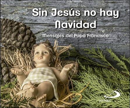 SIN JESÚS NO HAY NAVIDAD | 9788428556040 | PAPA FRANCISCO