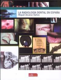 RADIOLOGIA DENTAL EN ESPAÑA, LA | 9788483717820 | ALCARAZ BAÑOS, MIGUEL