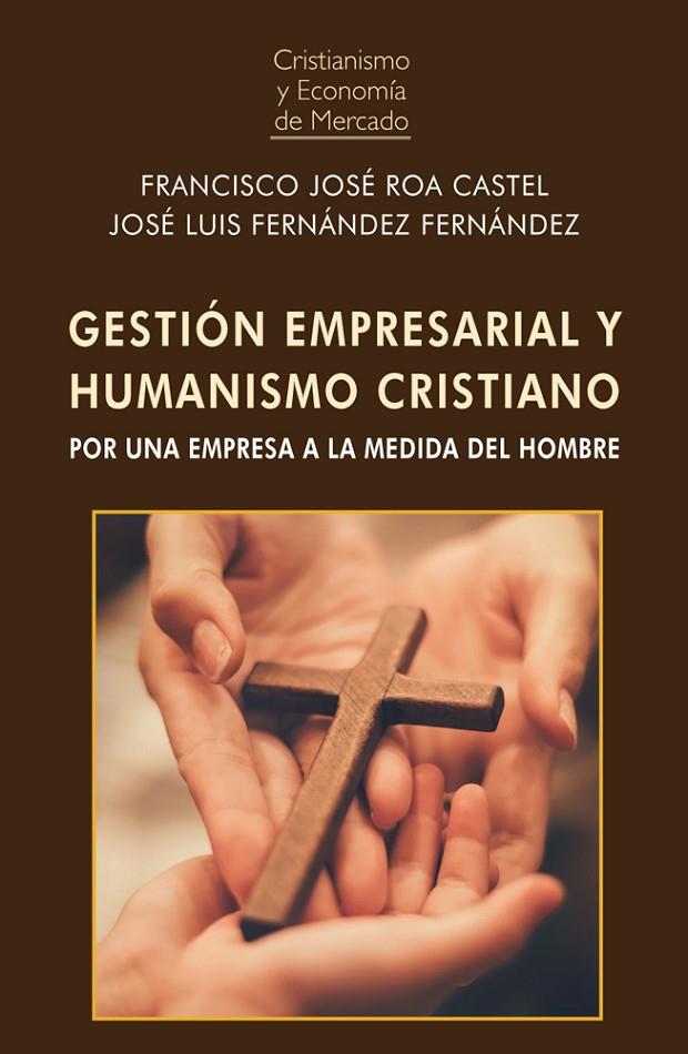 GESTIÓN EMPRESARIAL Y HUMANISMO CRISTIANO | 9788472099647 | ROA, FRANCISCO JOSÉ