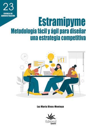 ESTRAMIPYME : MOTODOLOGÍA FÁCIL Y ÁGIL PARA DISEÑAR UNA ESTRATEGIA COMPETITIVA | 9789587208245 | RIVAS MONTOYA, LUZ MARÍA