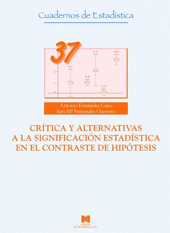 CRÍTICA Y ALTERNATIVAS A LA SIGNIFICACIÓN ESTADÍSTICA EN EL CONTRASTE DE HIPÓTESIS | 9788471337863 | FERNÁNDEZ CANO, ANTONIO / FERNÁNDEZ GUERRERO, INÉS MARÍA
